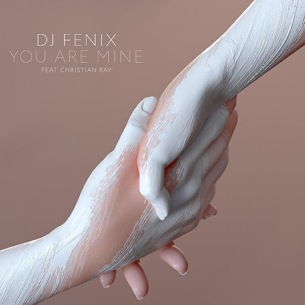DJ Fenix - You Are Mine (feat. Christian Ray)