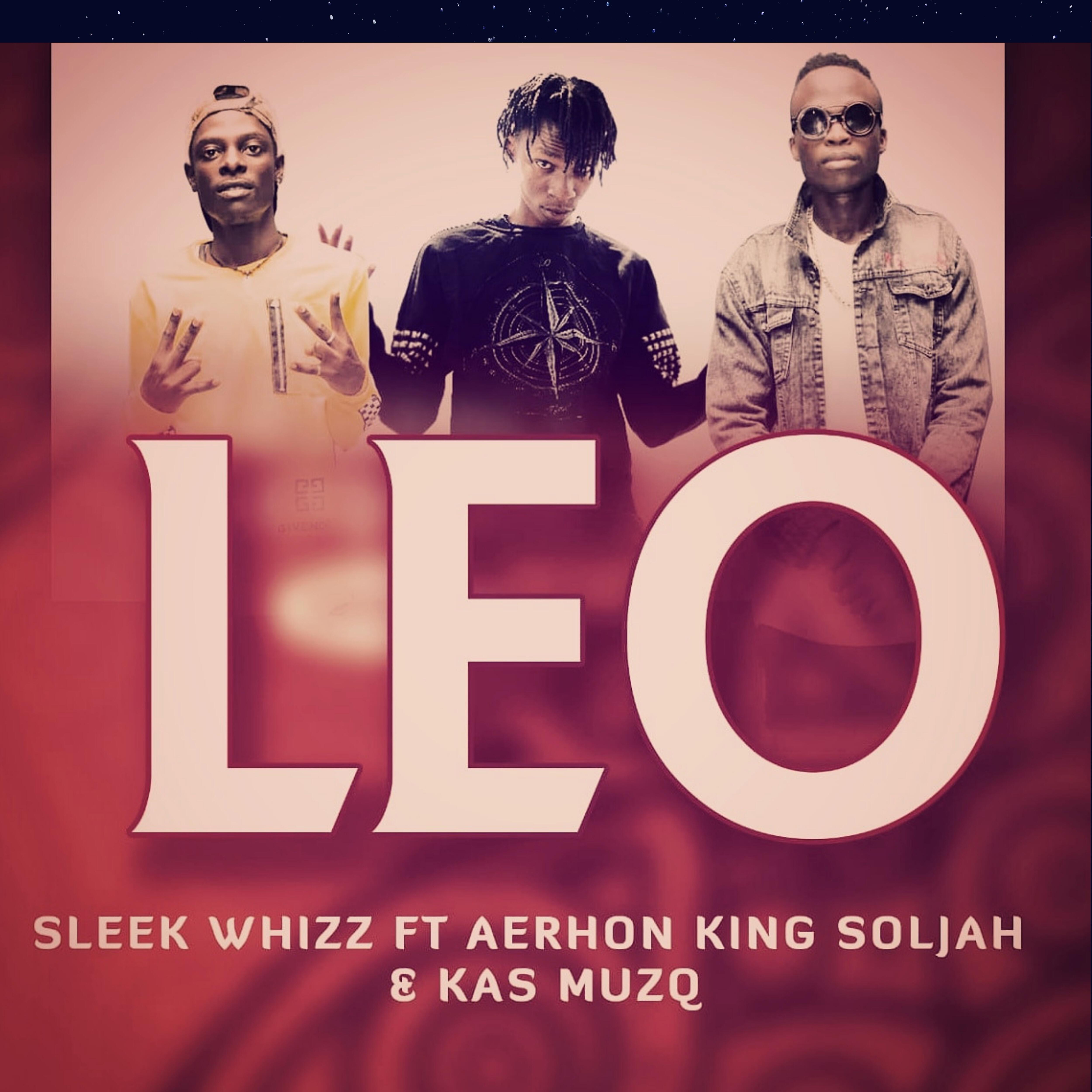 Sleek Whizz - Leo (feat. Aerhon King Soljah, Kas Muzq)