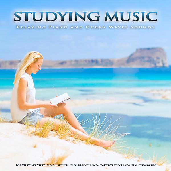 Постер альбома Studying Music: Relaxing Piano and Ocean Waves Sounds For Studying, Study Aid, Music For Reading, Focus and Concentration and Calm Study Music