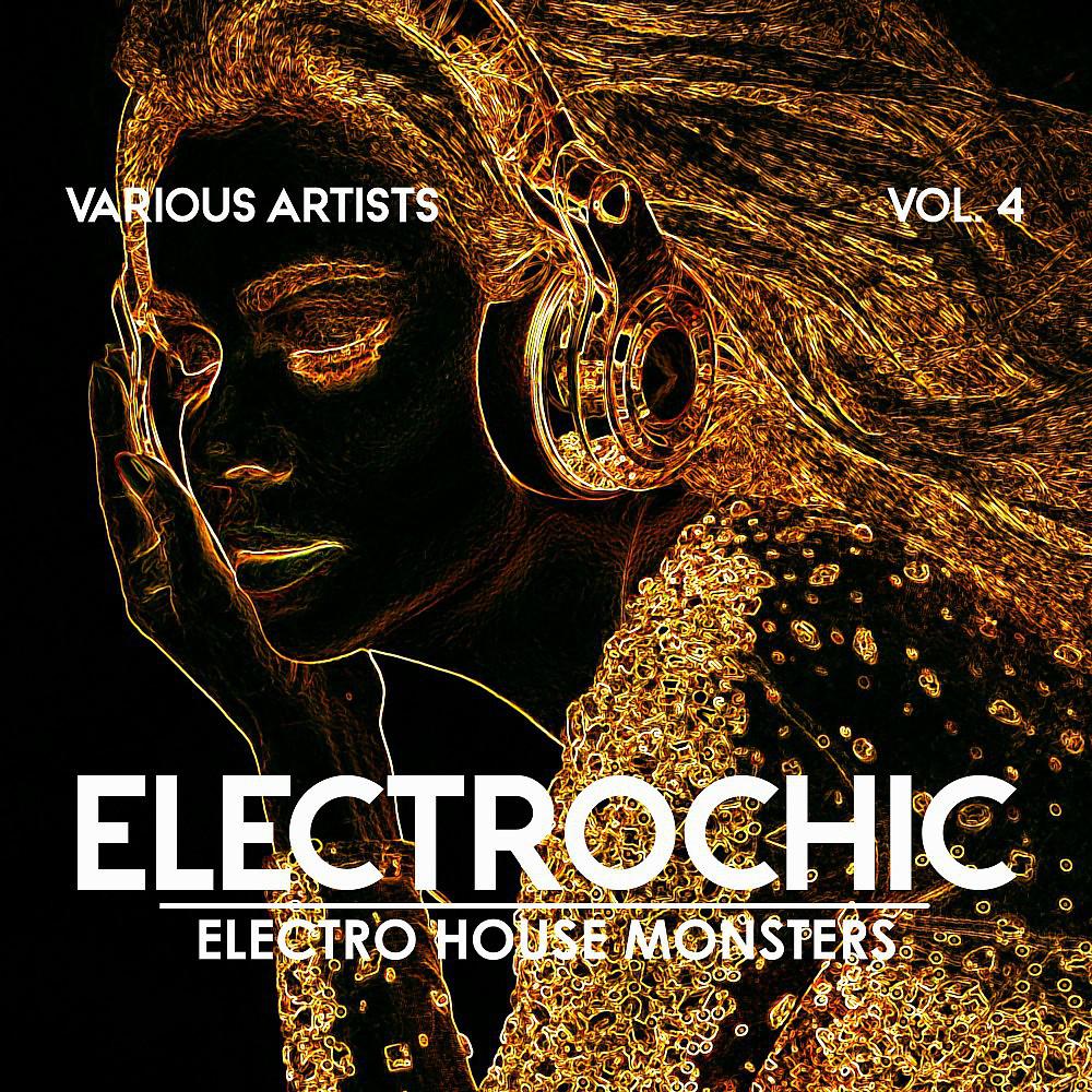 Постер альбома Electrochic (Electro House Monsters), Vol. 4