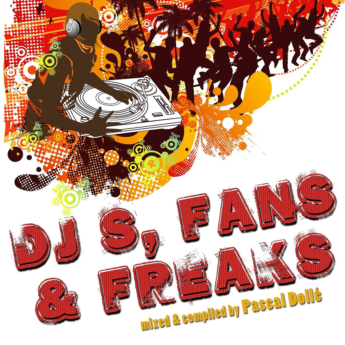 Постер альбома Djs, Fans & Freaks, Vol. 1 - Presented By Pascal Dollé