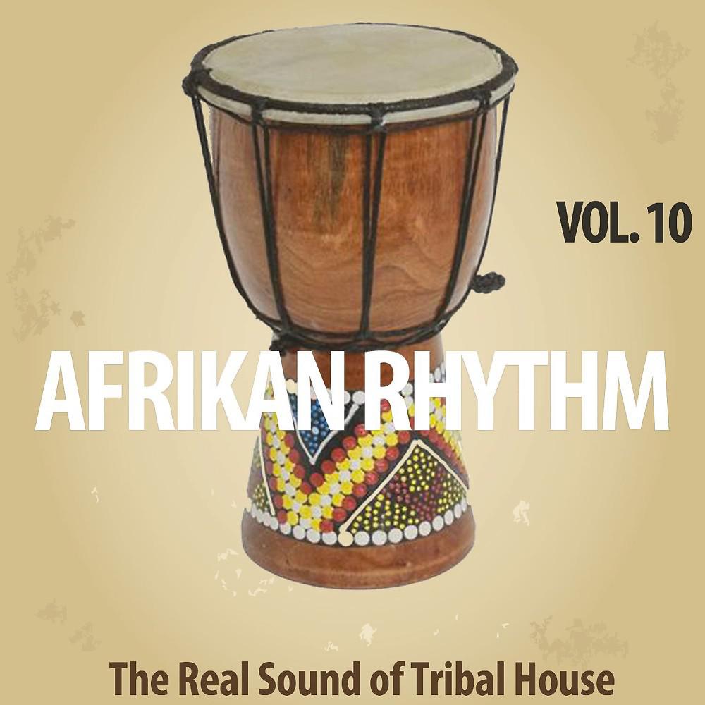 Постер альбома Afrikan Rhythm, Vol. 10 (The Real Sound of Tribal House)