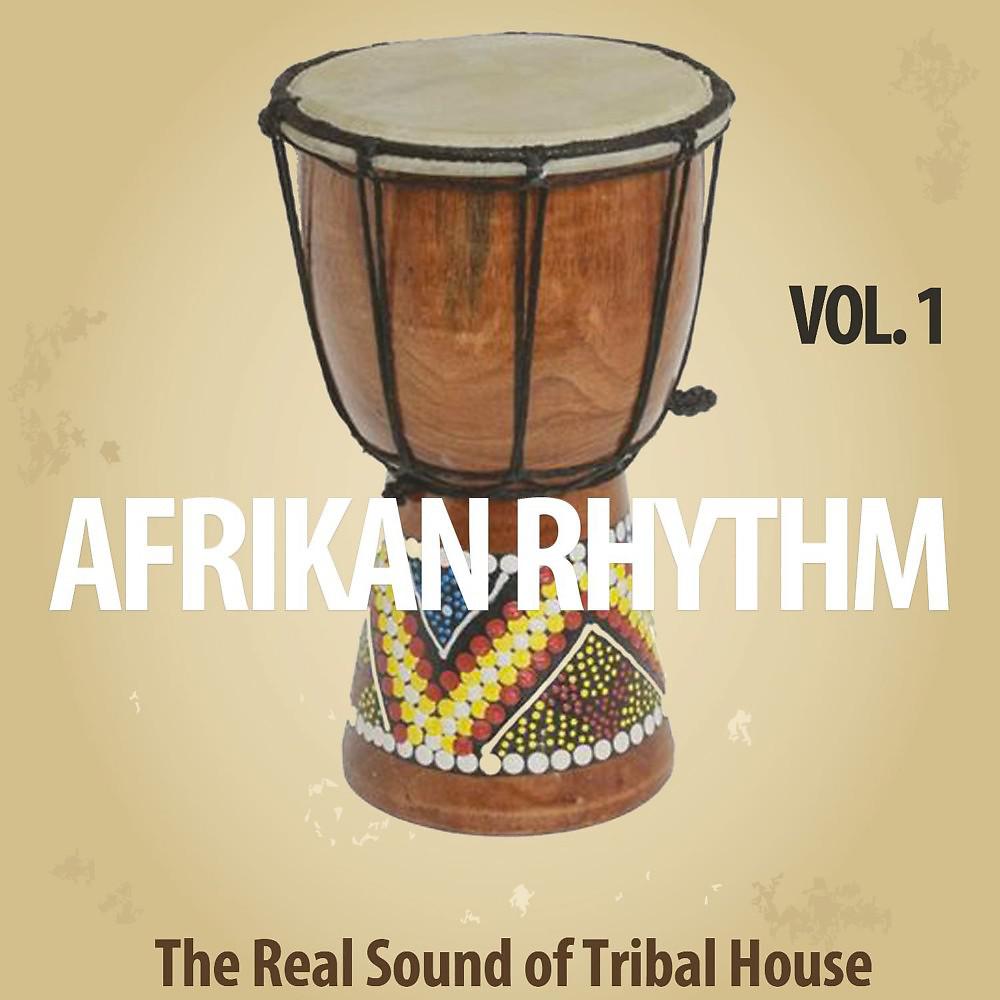Постер альбома Afrikan Rhythm, Vol. 1 (The Real Sound of Tribal House)