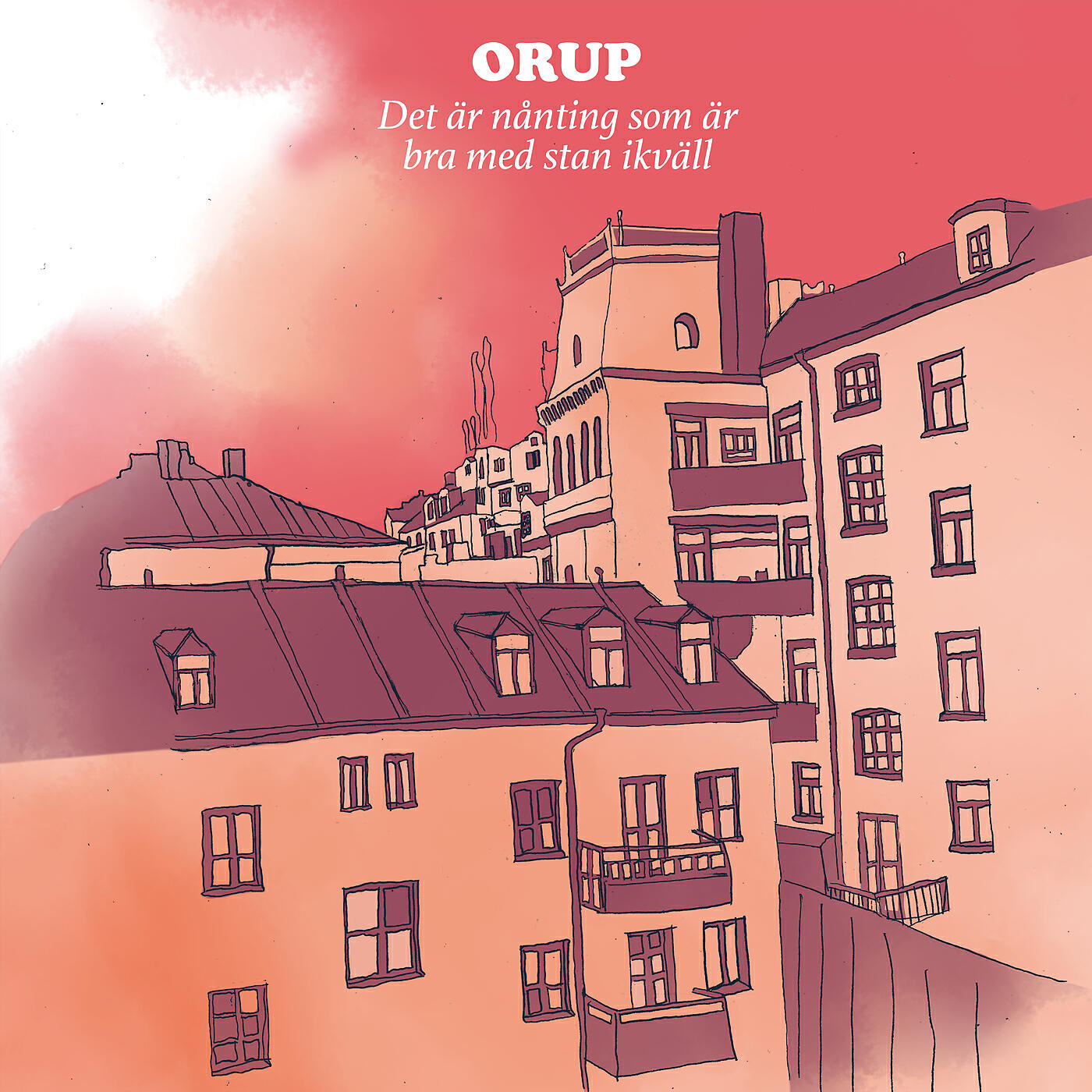 Orup - Det är nånting som är bra med stan ikväll