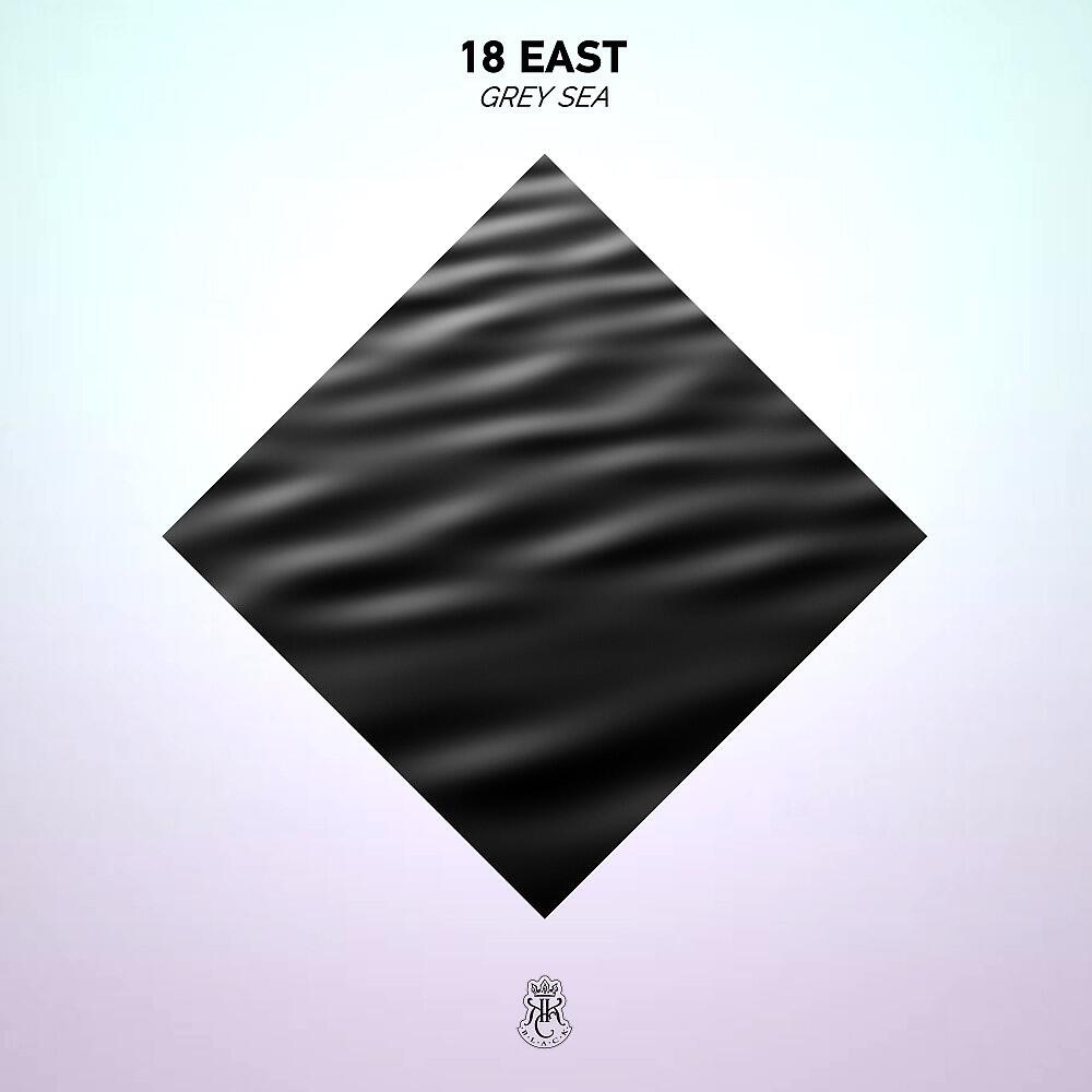 18 East - Grey Sea (Radio Edit)