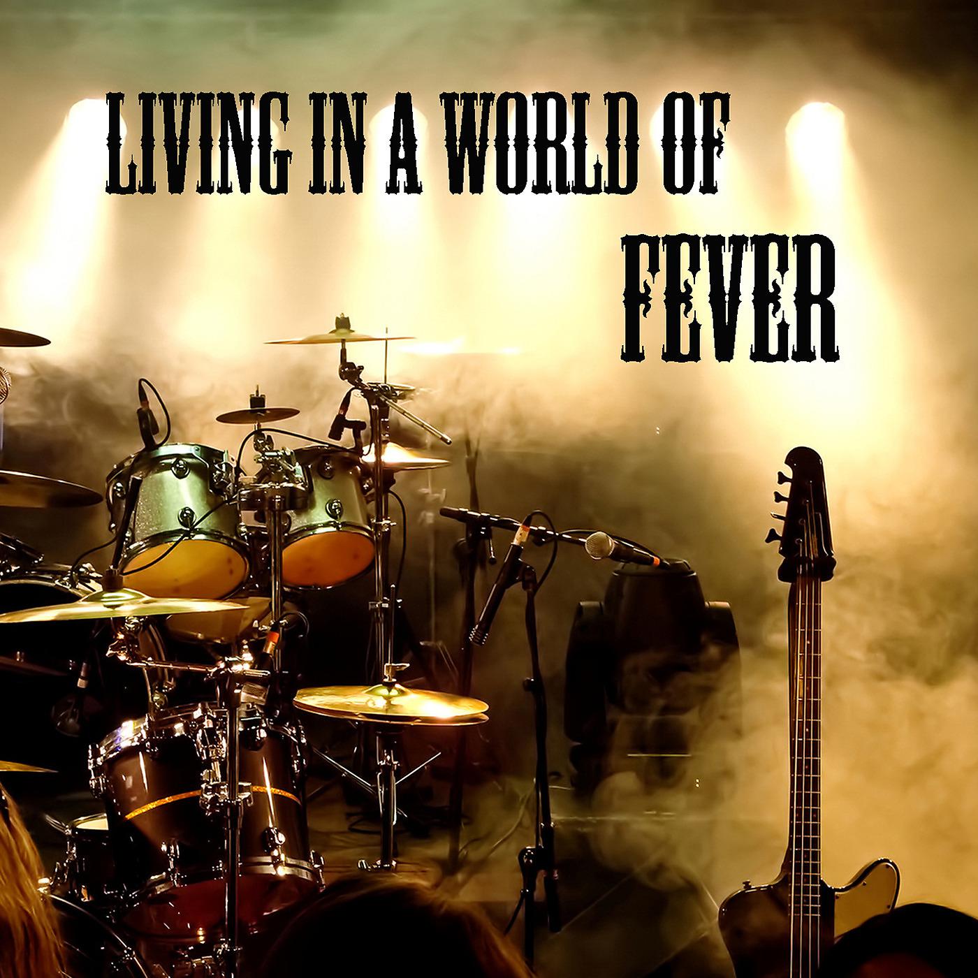 Постер альбома Living in a World of Fever