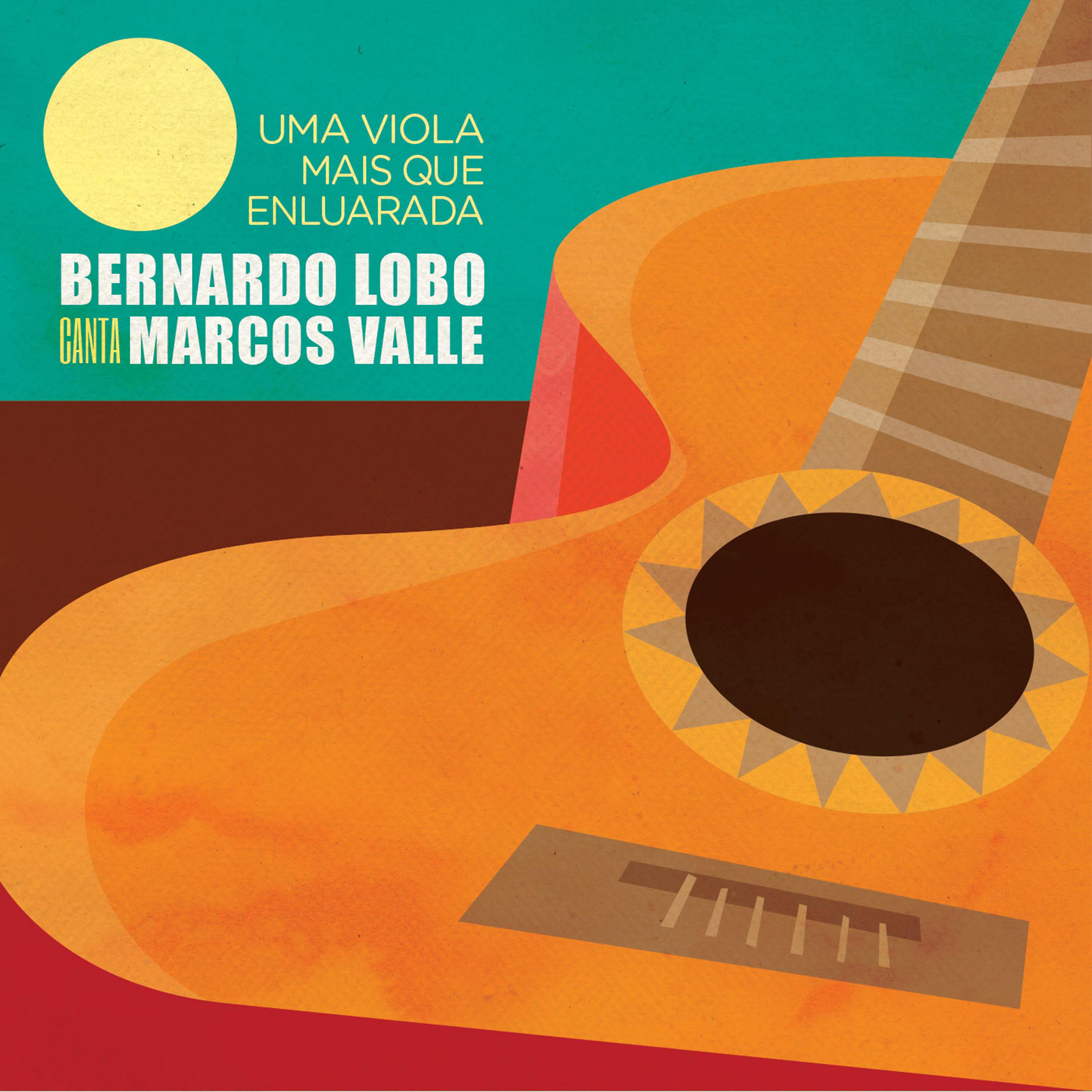 Постер альбома Uma Viola Mais Que Enluarada - Bernardo Lobo Canta Marcos Valle