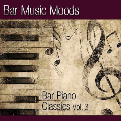 Постер альбома Bar Music Moods - Bar Piano Classics Vol. 3