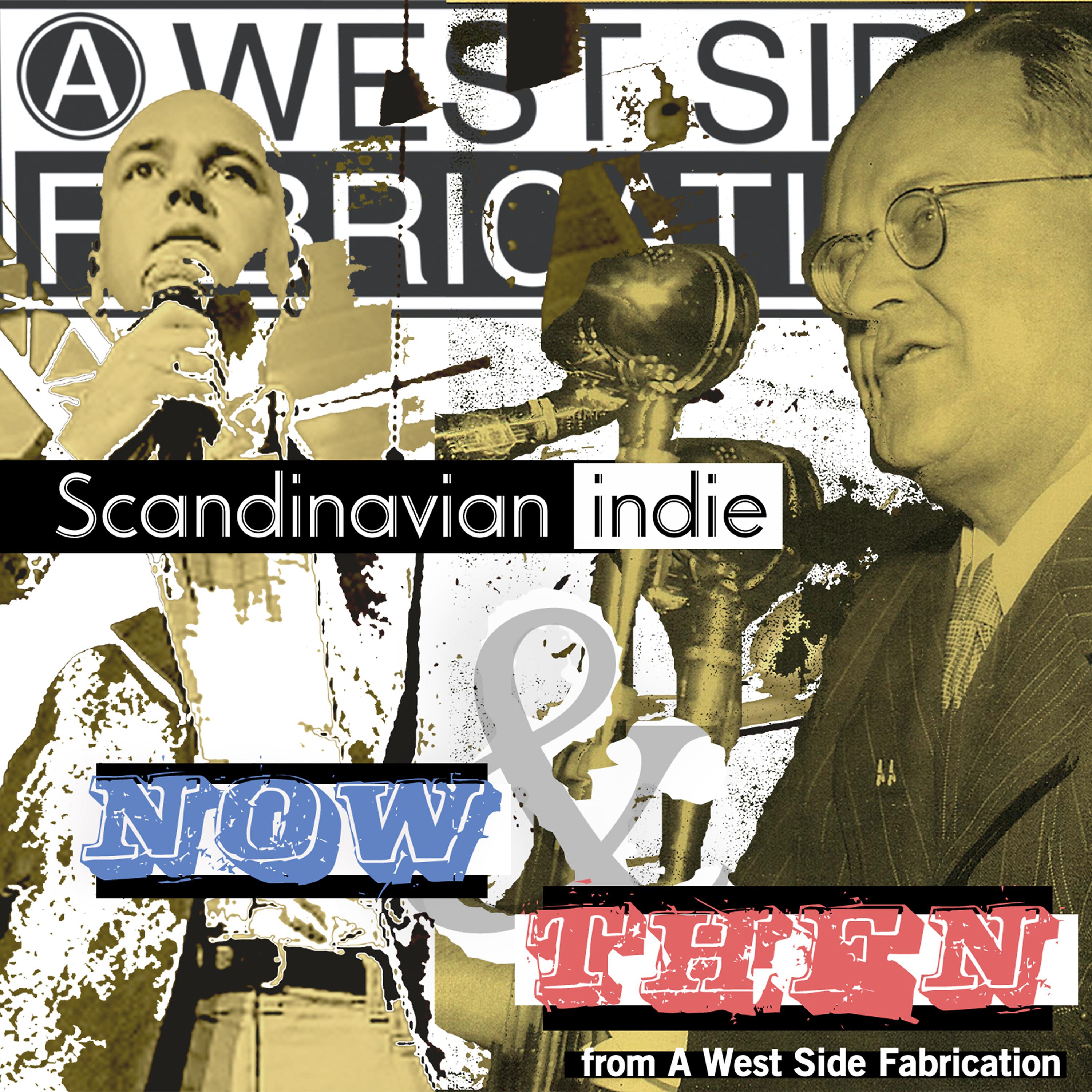 Постер альбома Scandinavian Indie, Now and Then from a West Side Fabrication