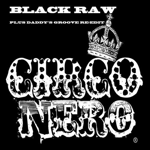 Black Raw - Circo Nero (Daddy's Groove Re-Edit)