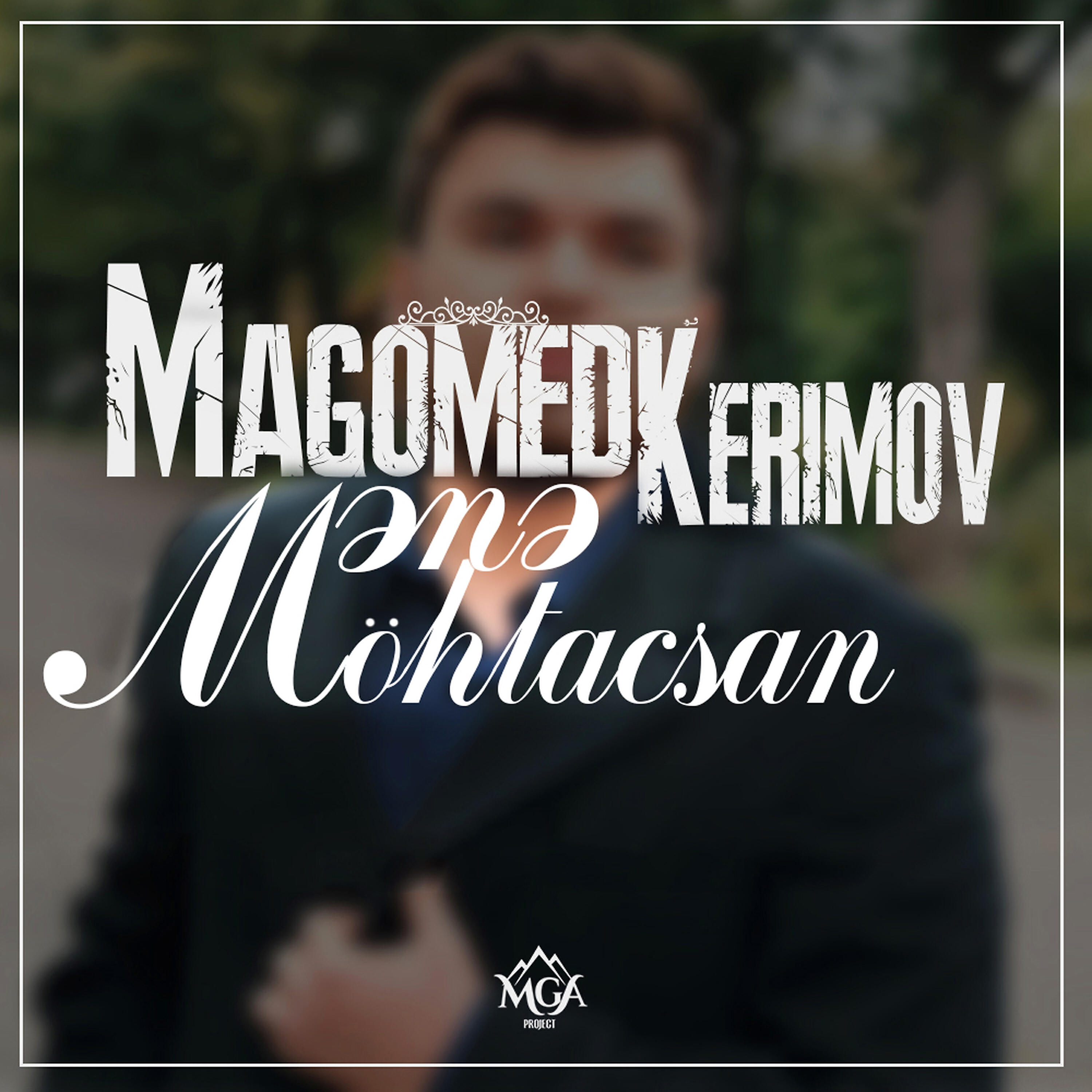 Magomed Kerimov - Mene mohtacsan