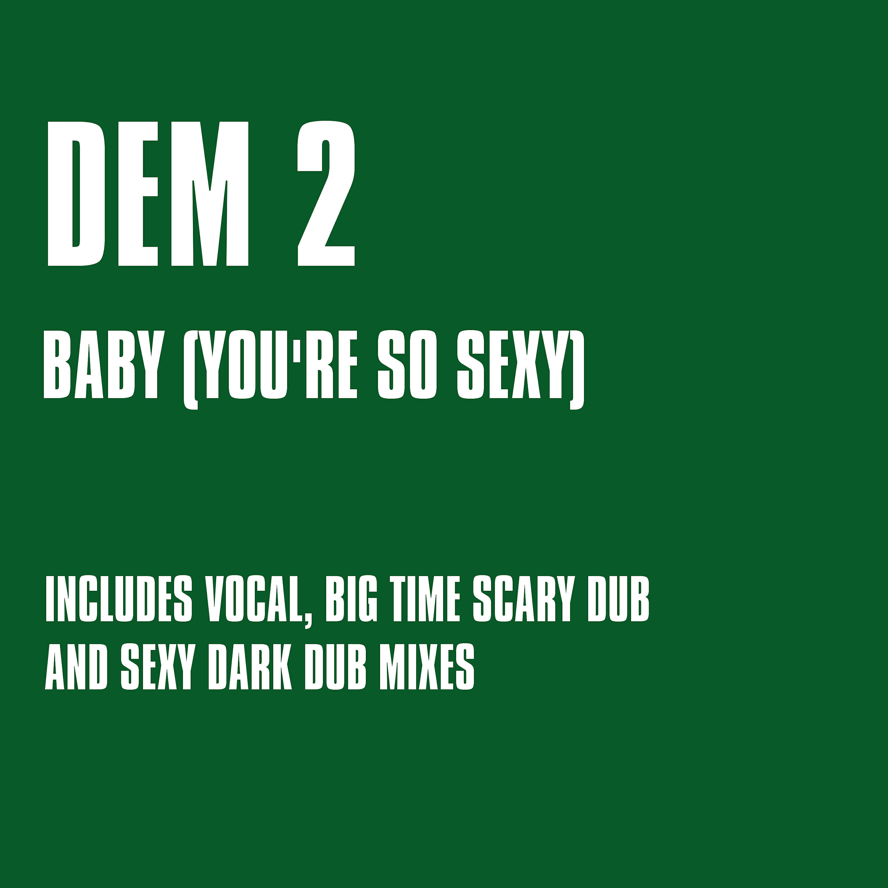 Dem 2 - Baby (You're so Sexy) (Sexy Dark Dub)