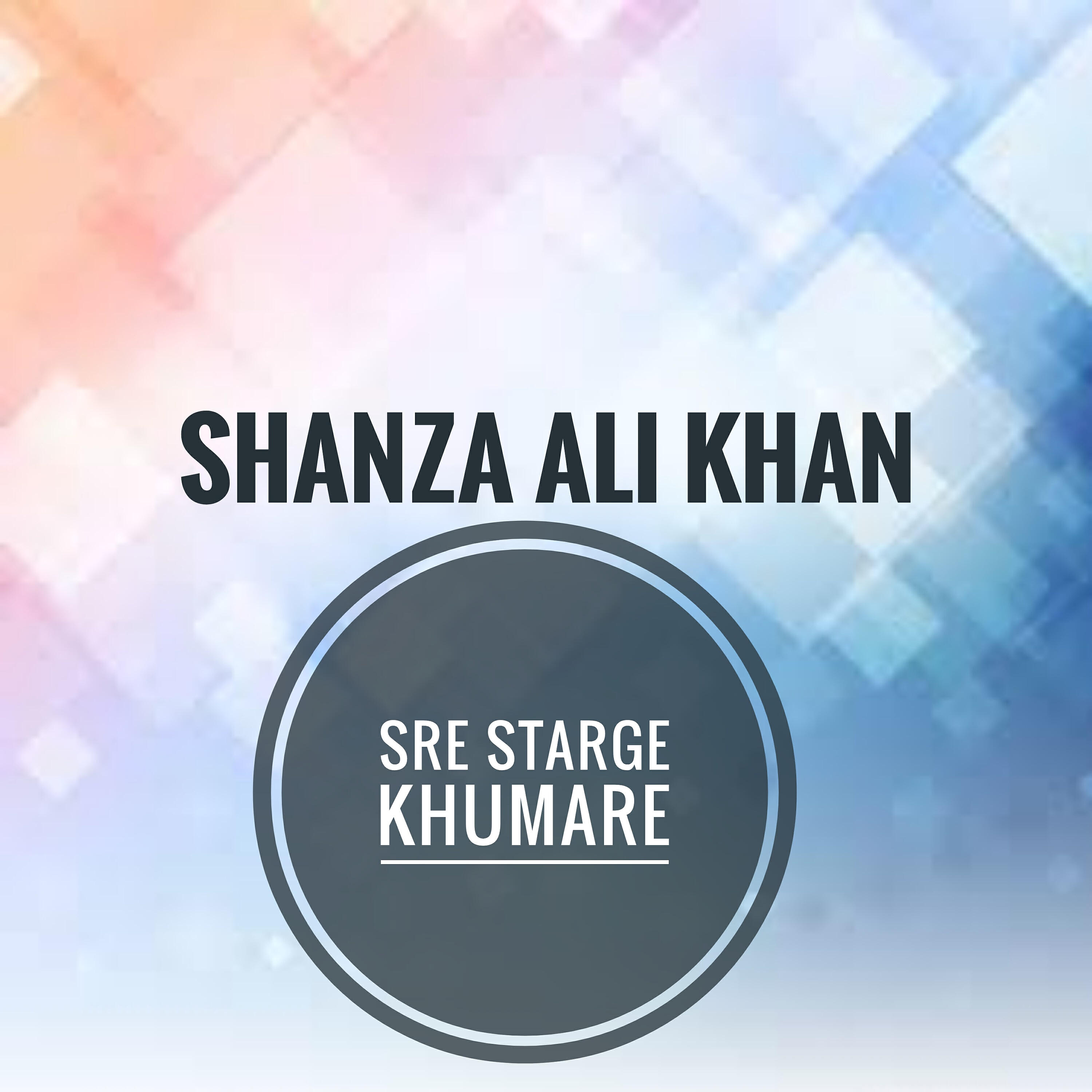 Shanza Ali Khan - Sre Starge Khumare
