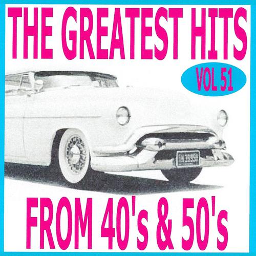 Постер альбома The Greatest Hits from 40's and 50's, Vol. 51