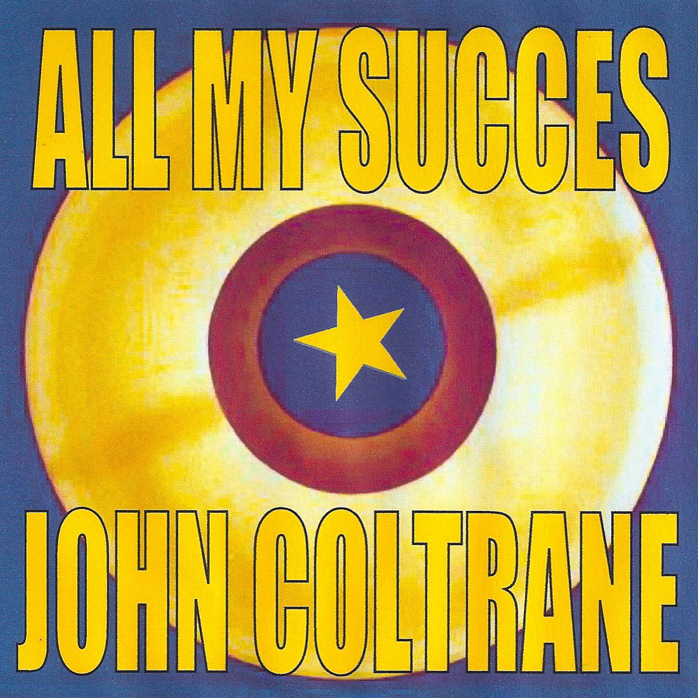 Постер альбома All My Succes: John Coltrane