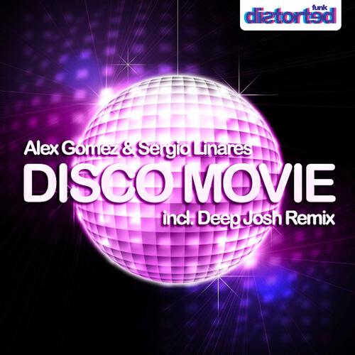 ALEX GOMEZ - Disco Movie (Deep Josh Distorted Funk Remix)