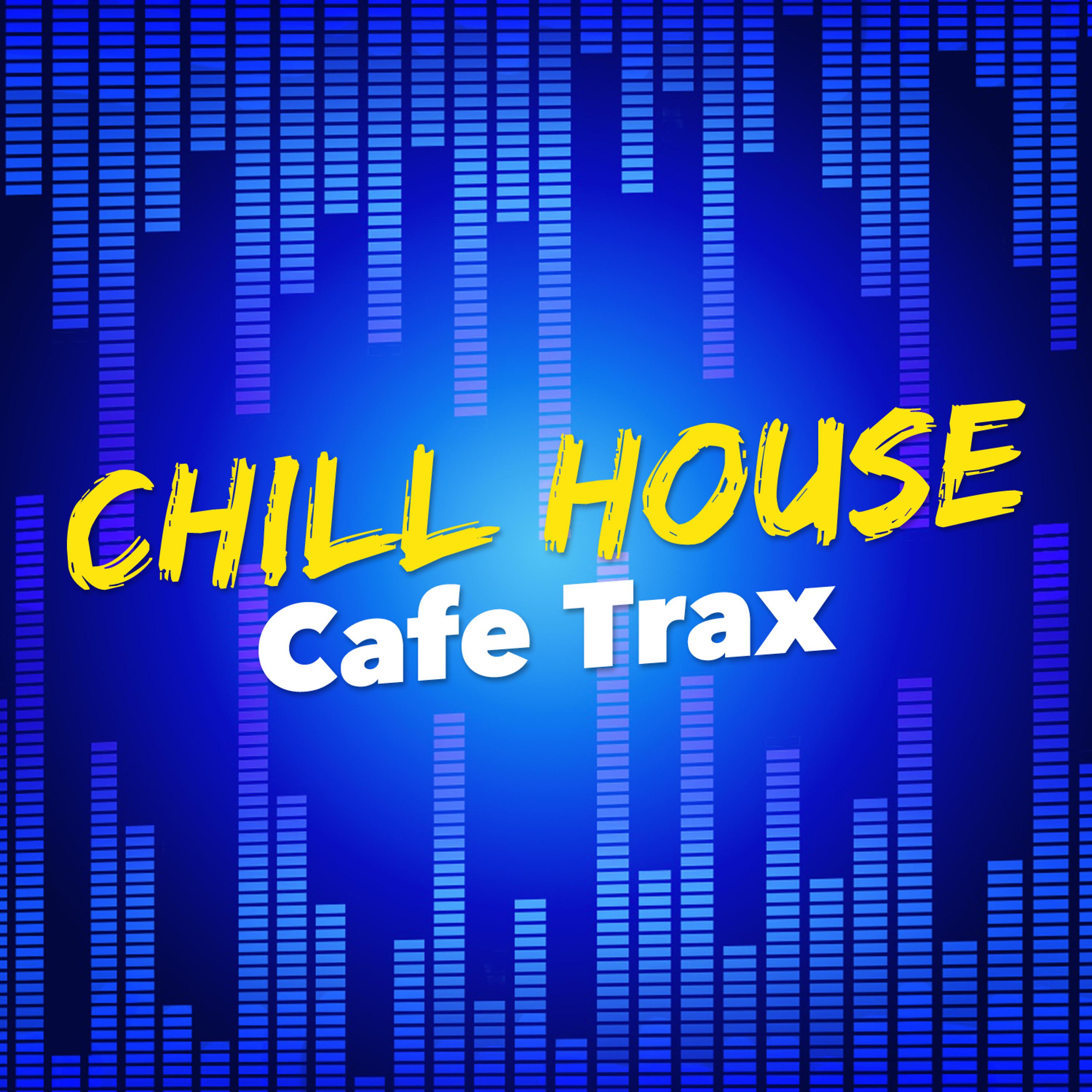 Постер альбома Chill House Cafe Trax