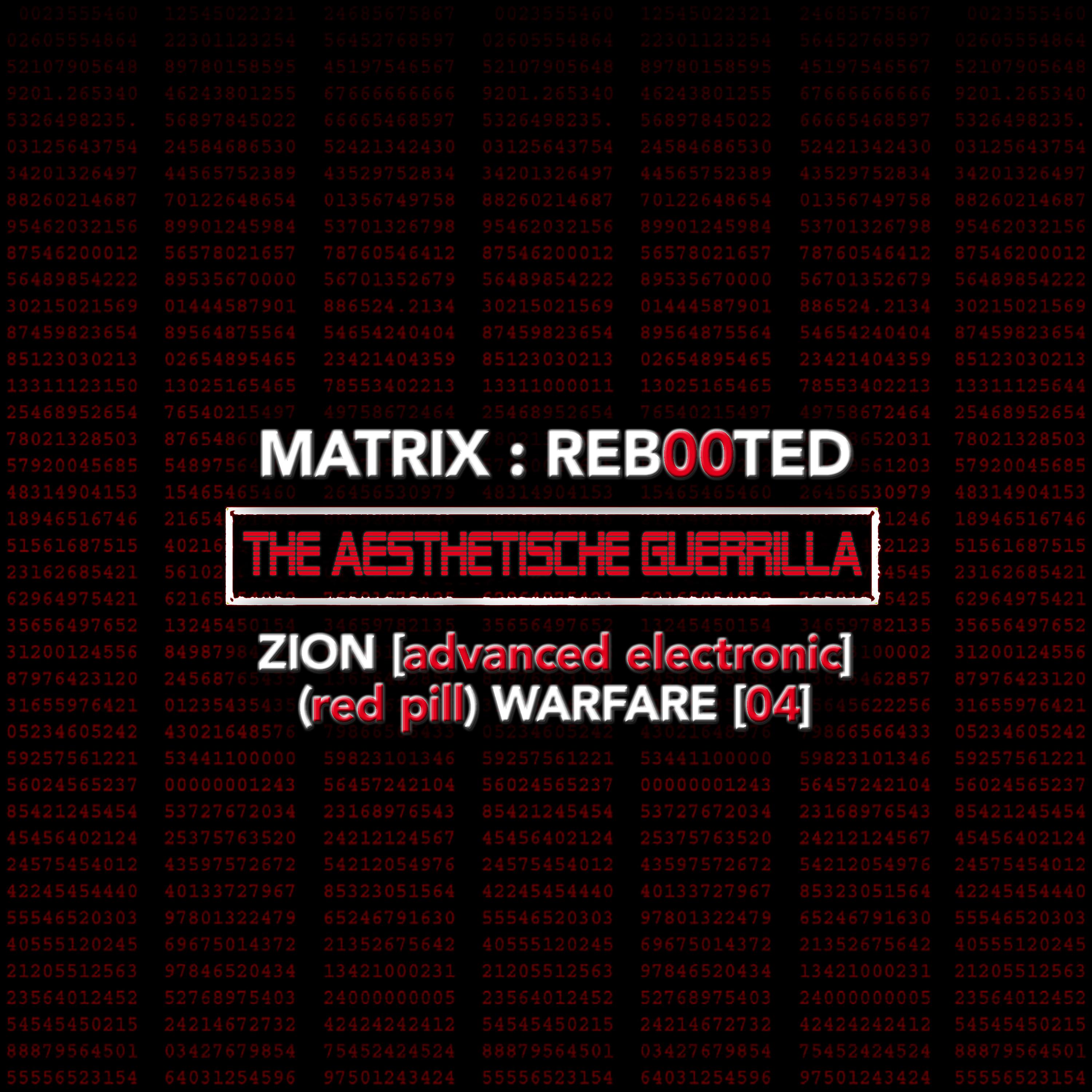 Постер альбома Matrix: Reb00ted . The Aesthetische Guerrilla - Zion (advanced Electronic) (Blue Pill) Warfare (04)