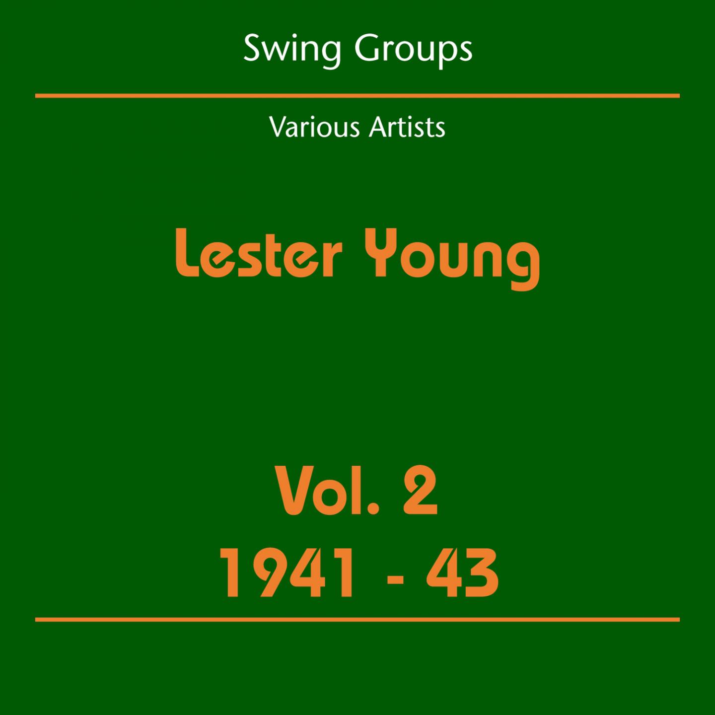 Постер альбома Swing Groups (Lester Young Volume 2 1941-43)