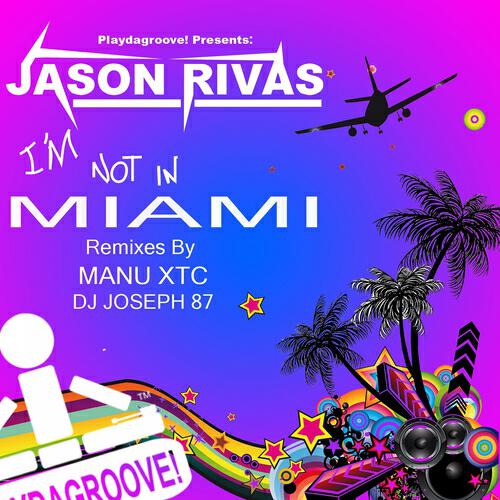 Jason Rivas - I'm Not In Miami (Manu XTC Ibiza Remix)