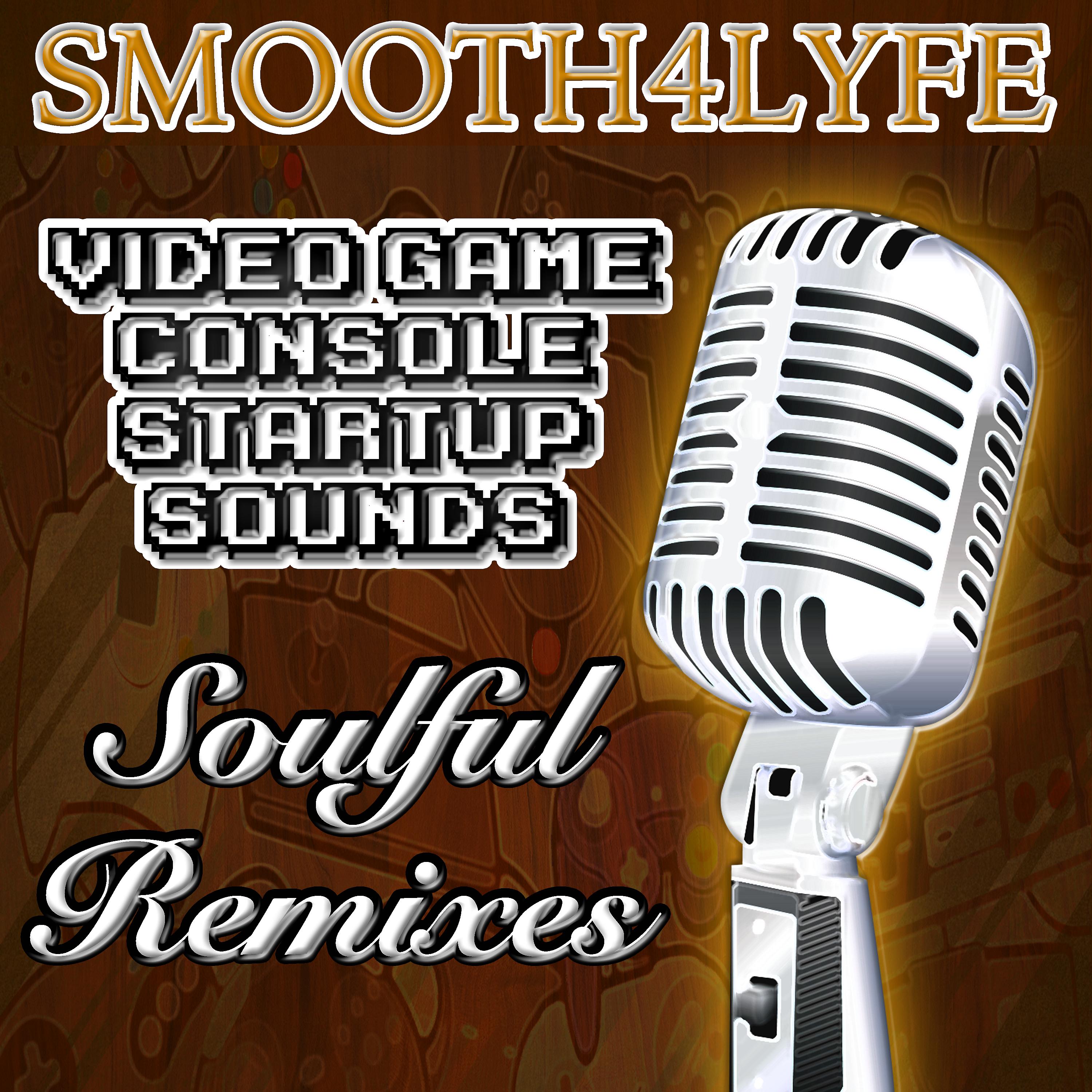 Постер альбома Video Game Console Startup Sounds (Soulful Remixes)