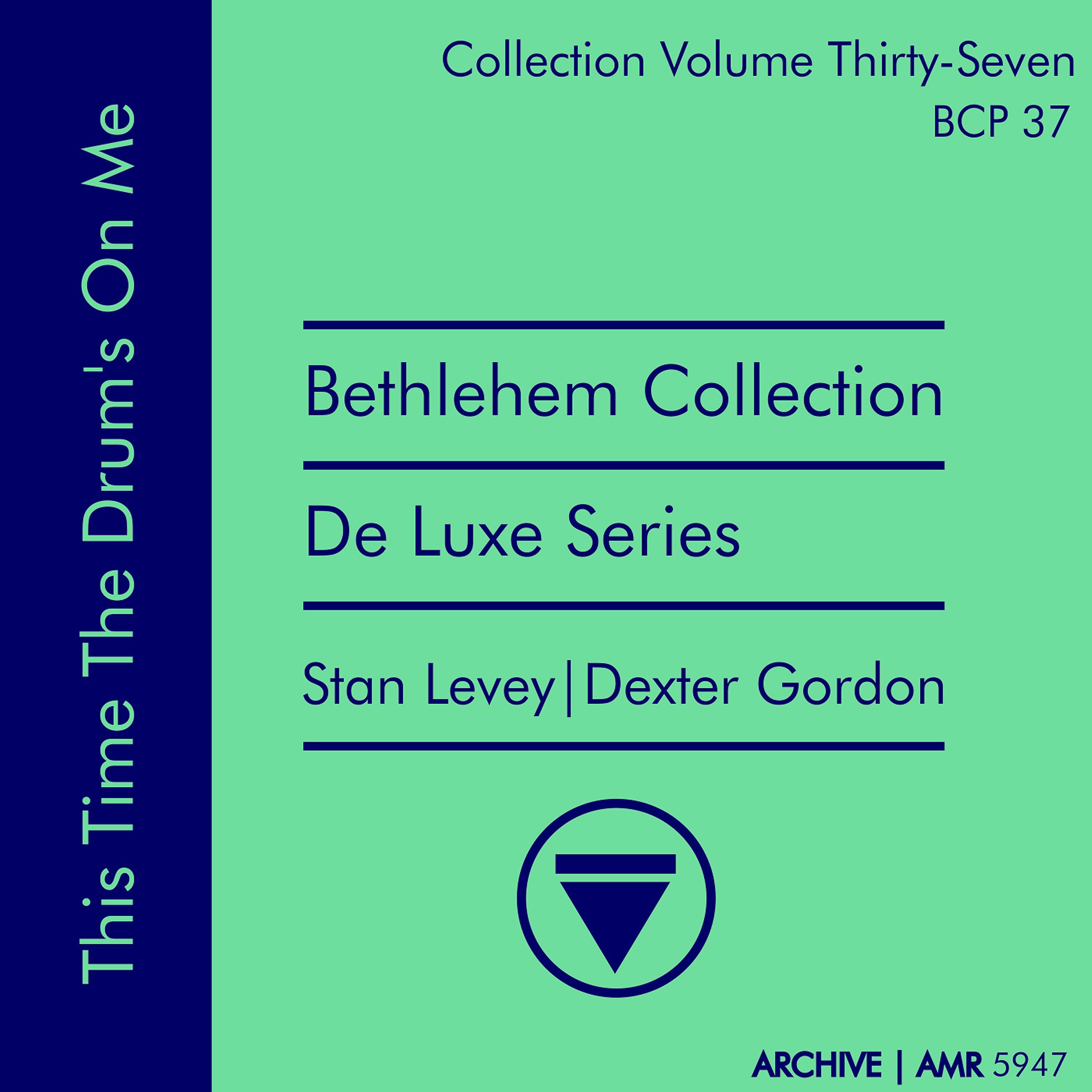 Постер альбома Deluxe Series Volume 37 (Bethlehem Collection): This Time the Drum's on Me