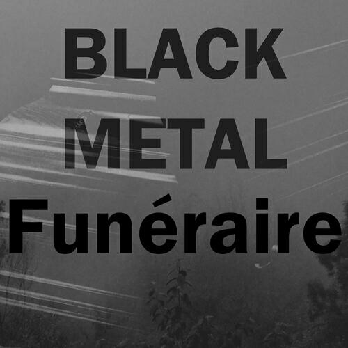 Black Metal - Funéraire