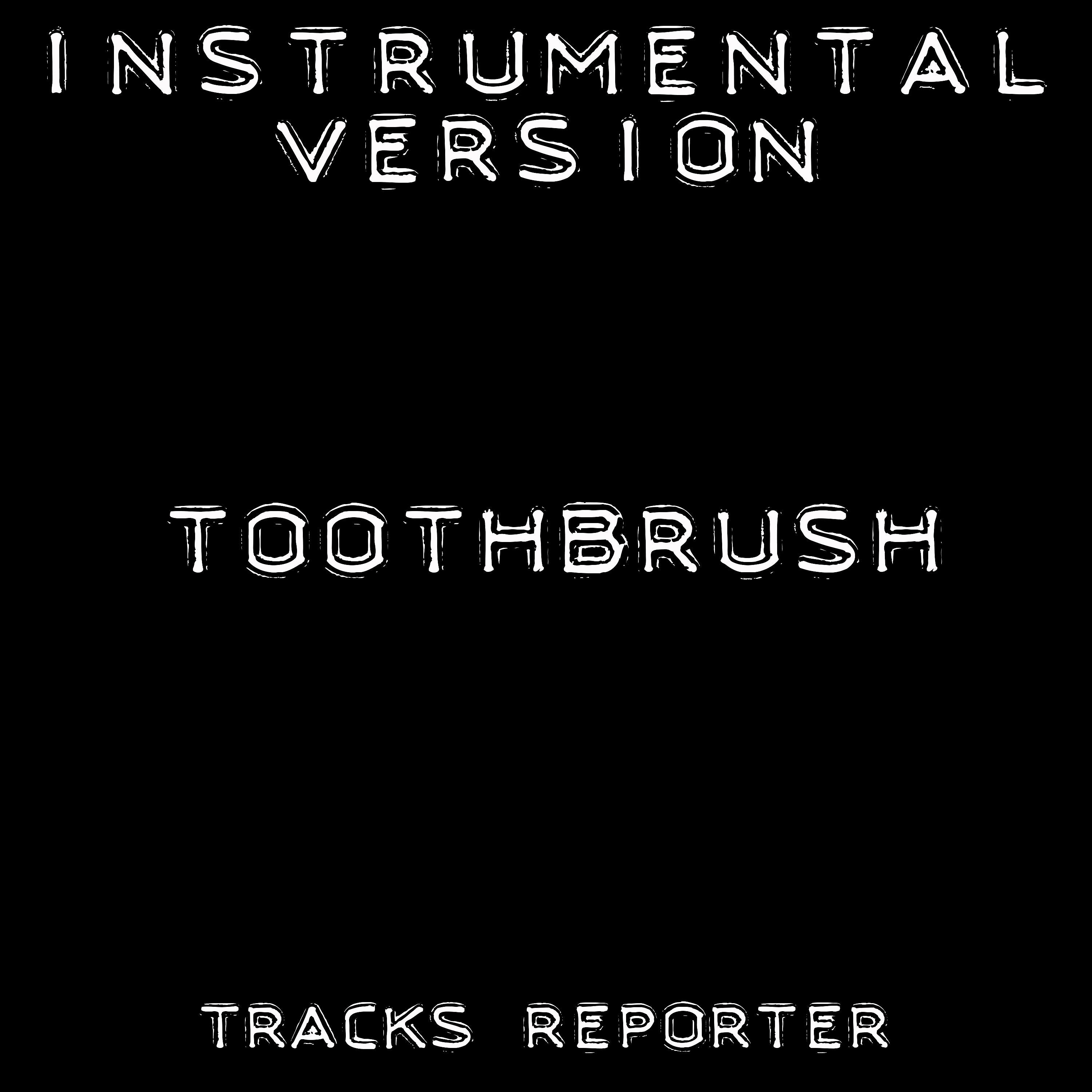 Постер альбома Toothbrush (Instrumental Version)