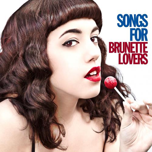 Постер альбома Songs For Brunette Lovers