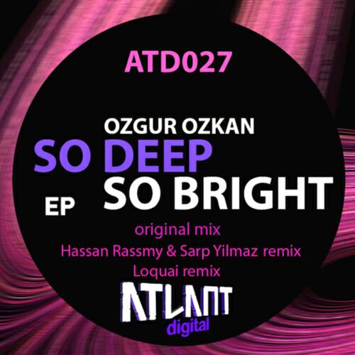 Ozgur Ozkan - So Deep So Bright (Loquai Remix)
