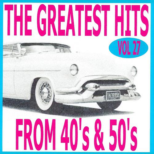 Постер альбома The Greatest Hits from 40's and 50's, vol. 27