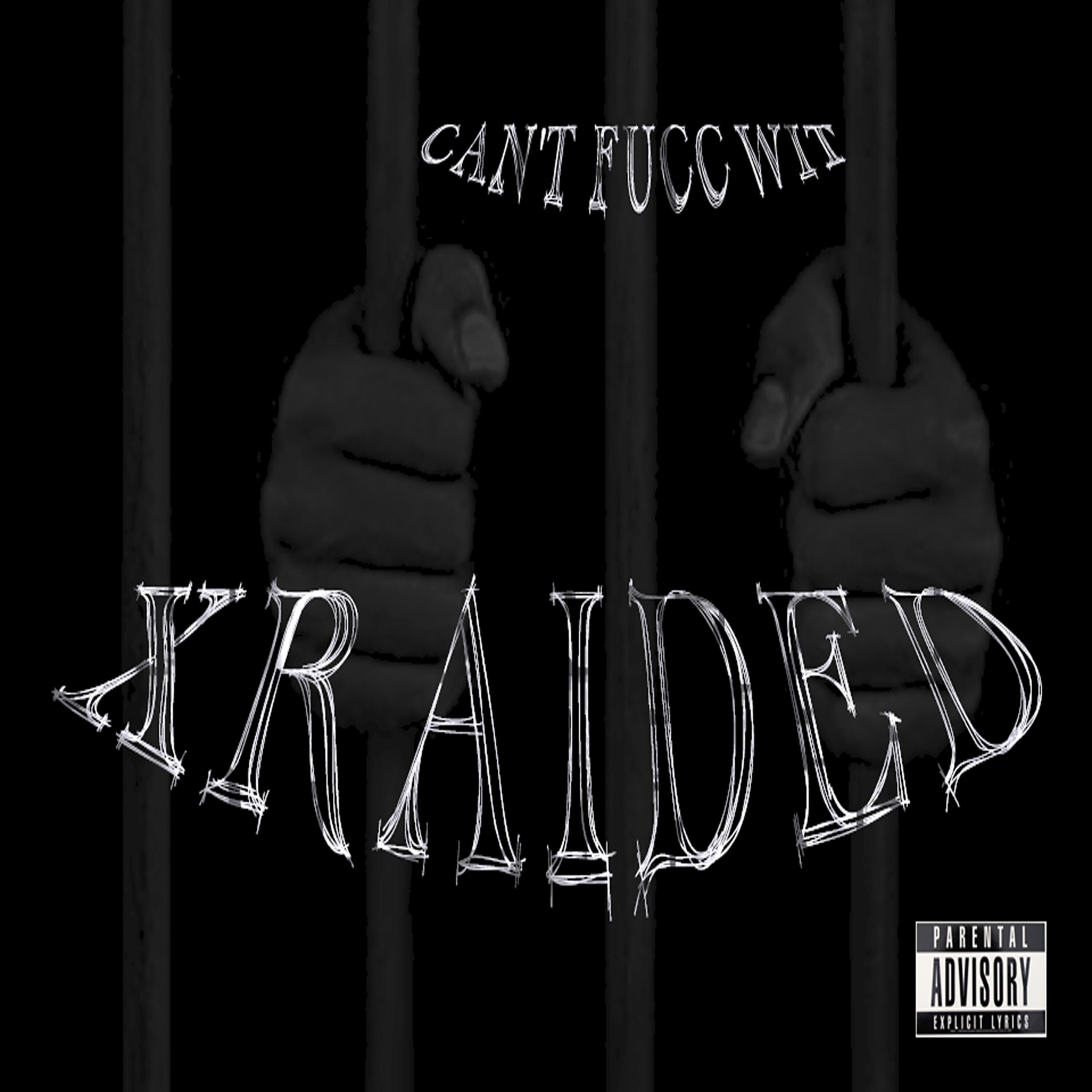 X-Raided - Can't Fucc Wit X-Raided