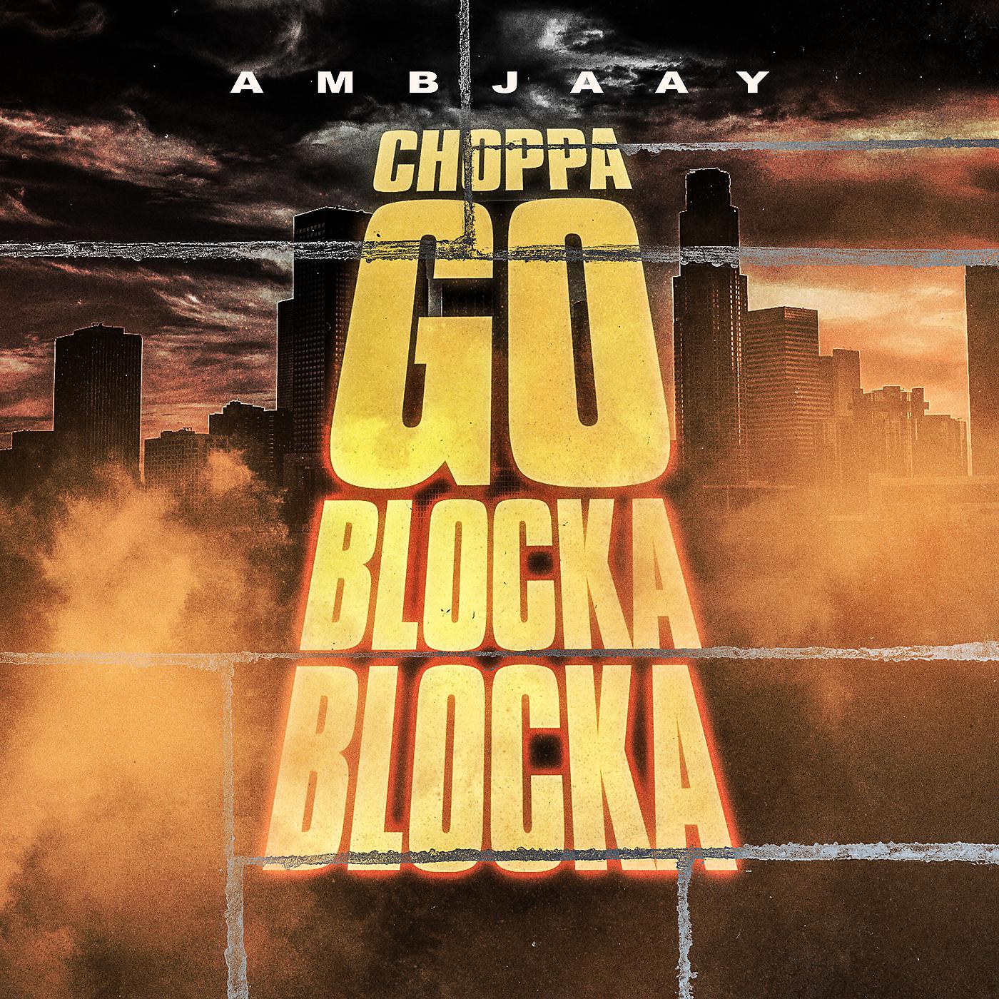 Ambjaay - Choppa Go Blocka Blocka