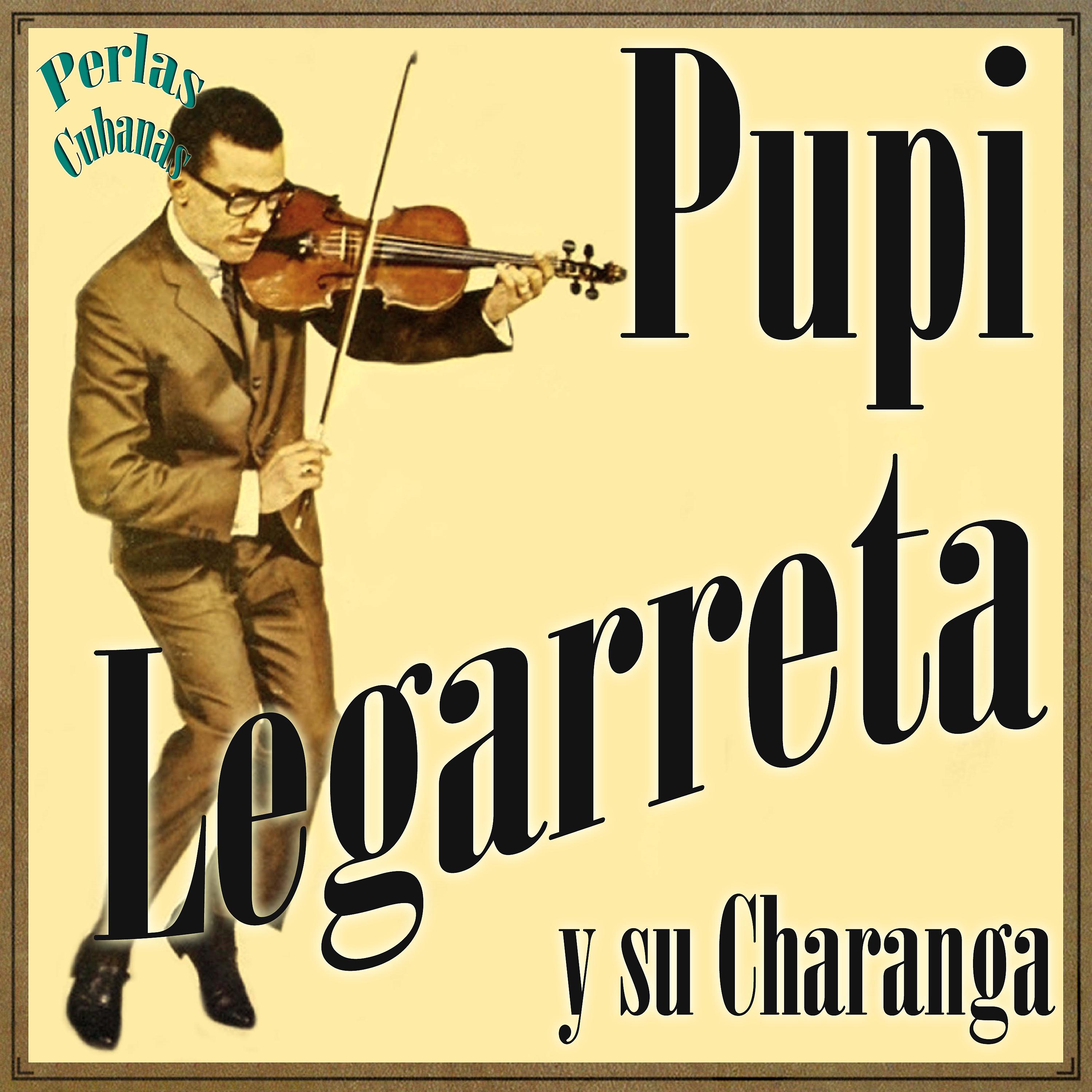 Постер альбома Perlas Cubanas: Pupi Legarreta y Su Charanga