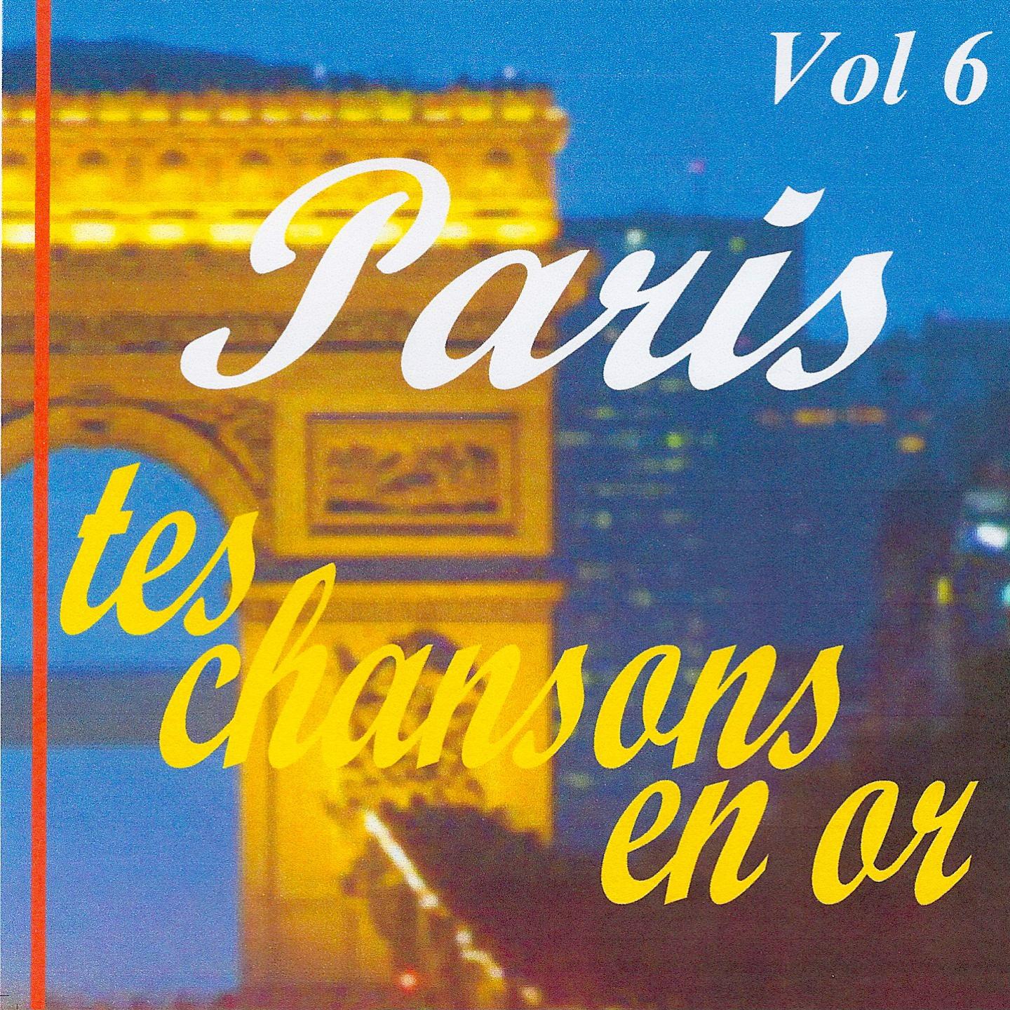 Постер альбома Paris tes chansons en or volume 6