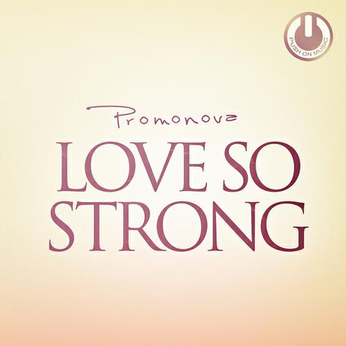 Promonova - Love So Strong (Original Mix)