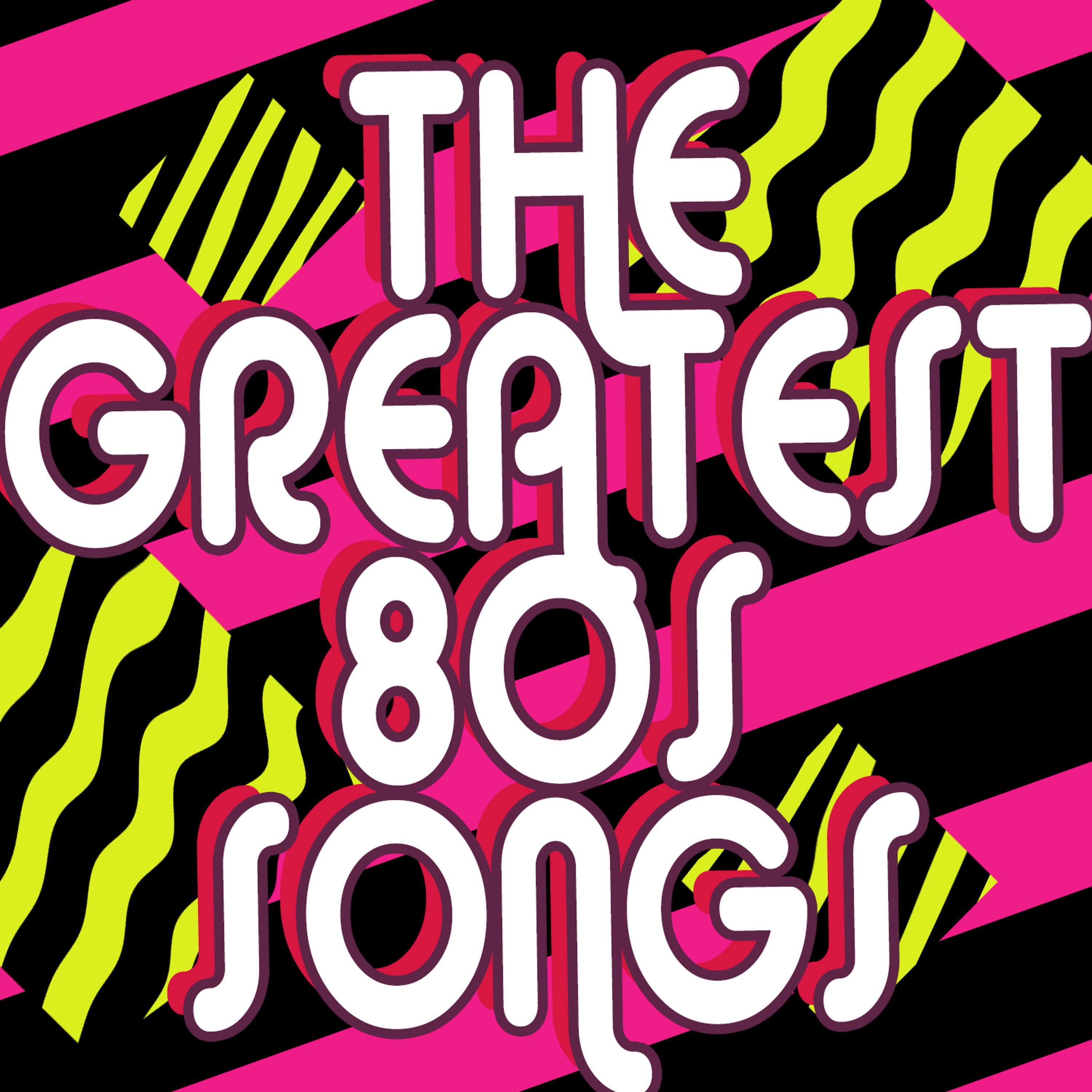 Постер альбома The Greatest 80s Songs