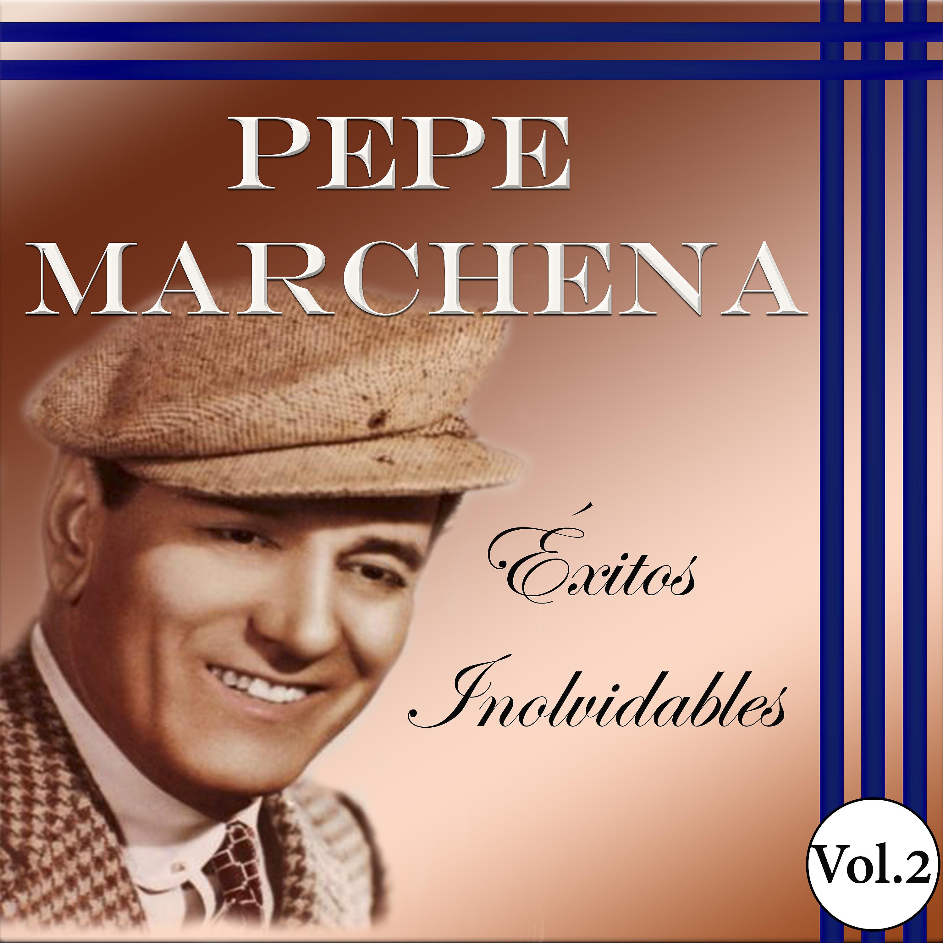 Постер альбома Pepe Marchena - Éxitos Inolvidables, Vol. 2