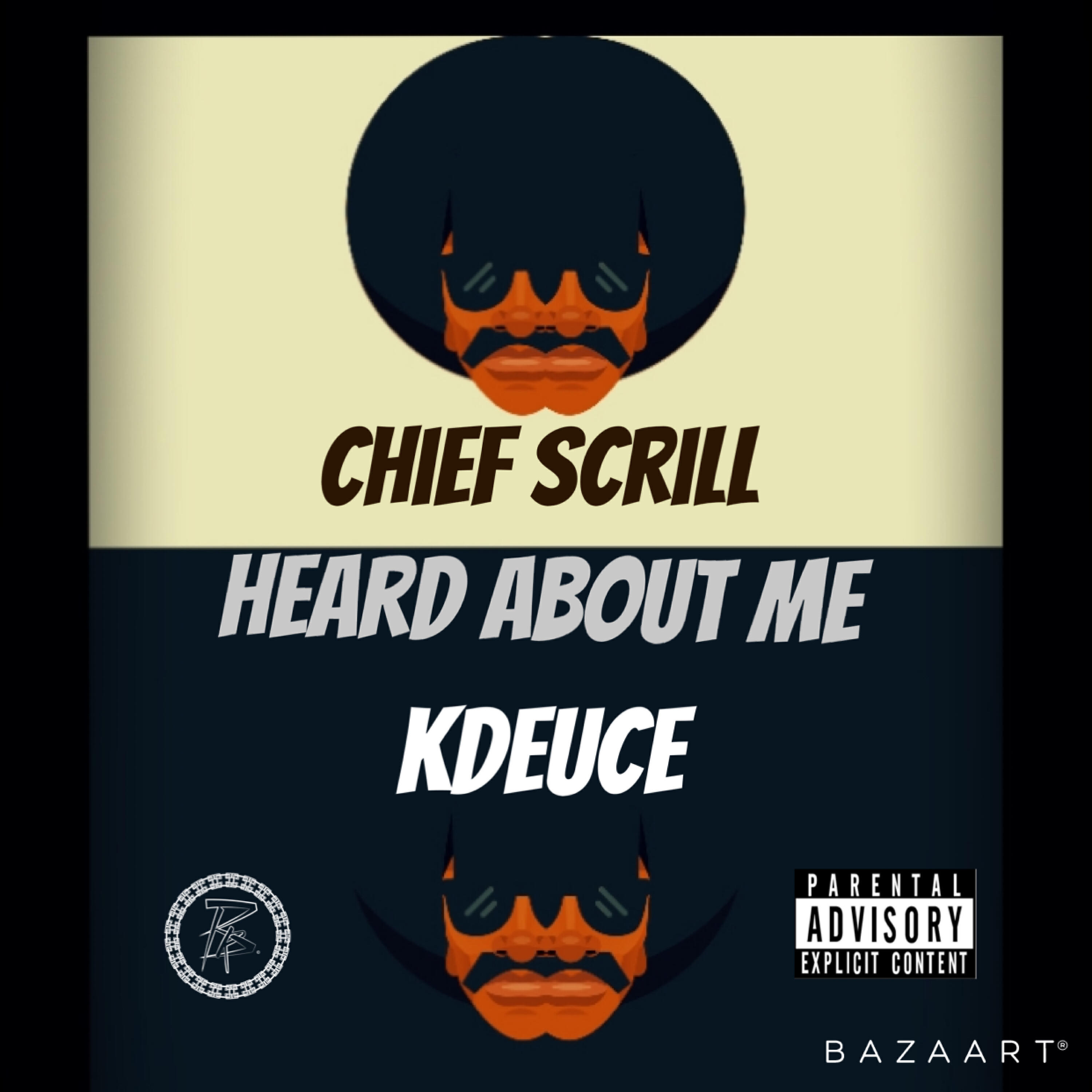 Chief Scrill - Heard About Me (feat. KDeuce)