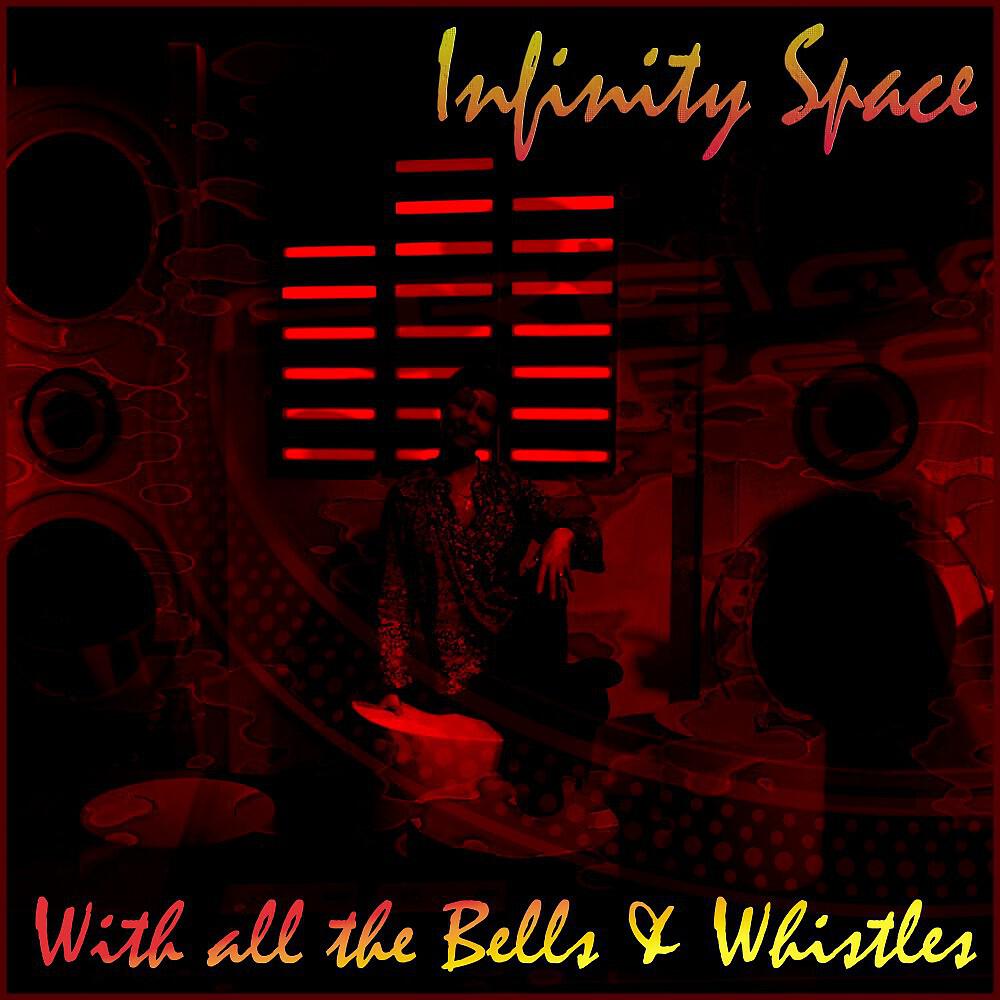 Infinity Space - With All the Bells & Whistles, Pt. 2