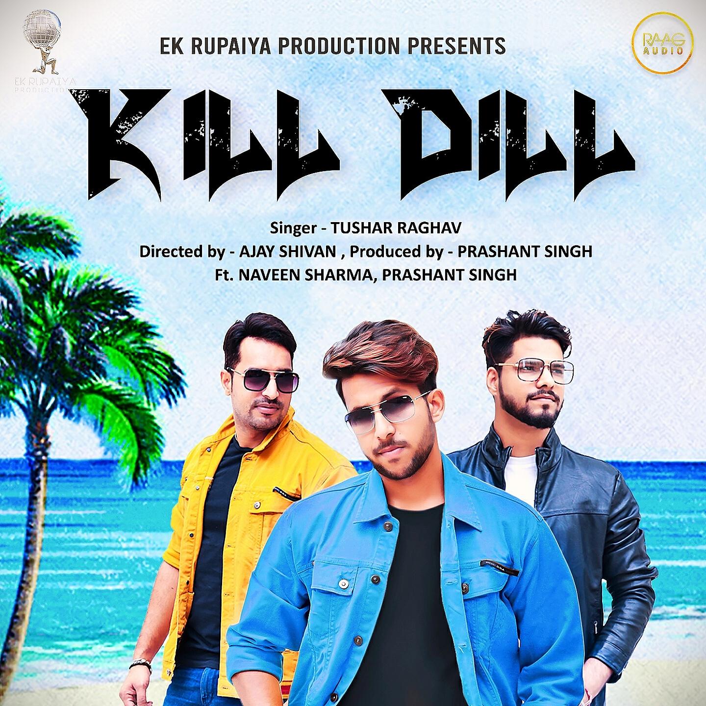 Tushar Raghav - Kill Dill