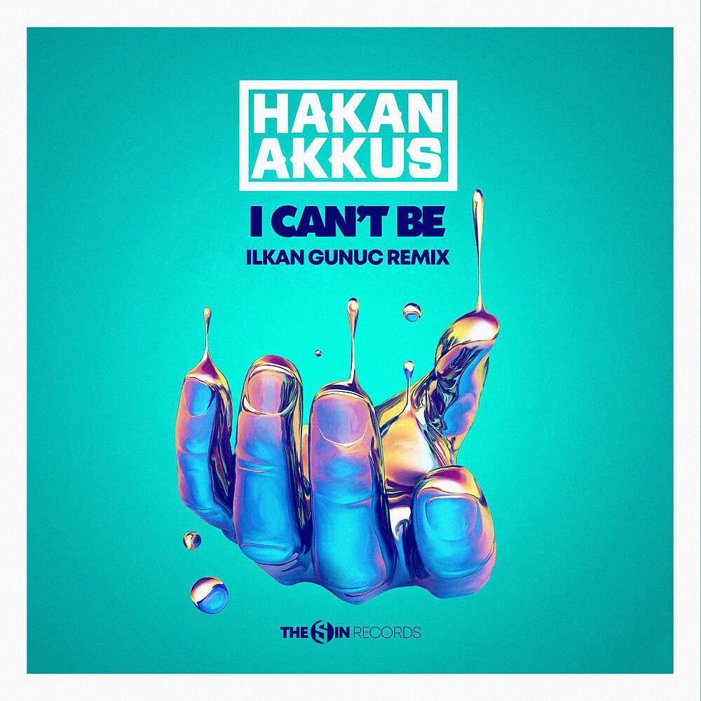 Hakan Akkus - I Can't Be (Ilkan Gunuc Remix)