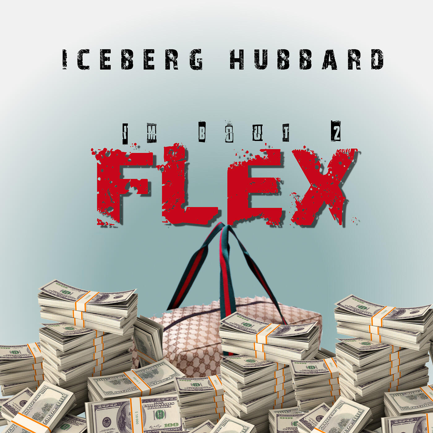 ICEBERG HUBBARD - I'm Bout 2 Flex