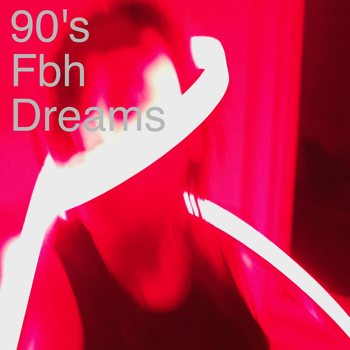 Постер альбома 90's Fbh Dreams