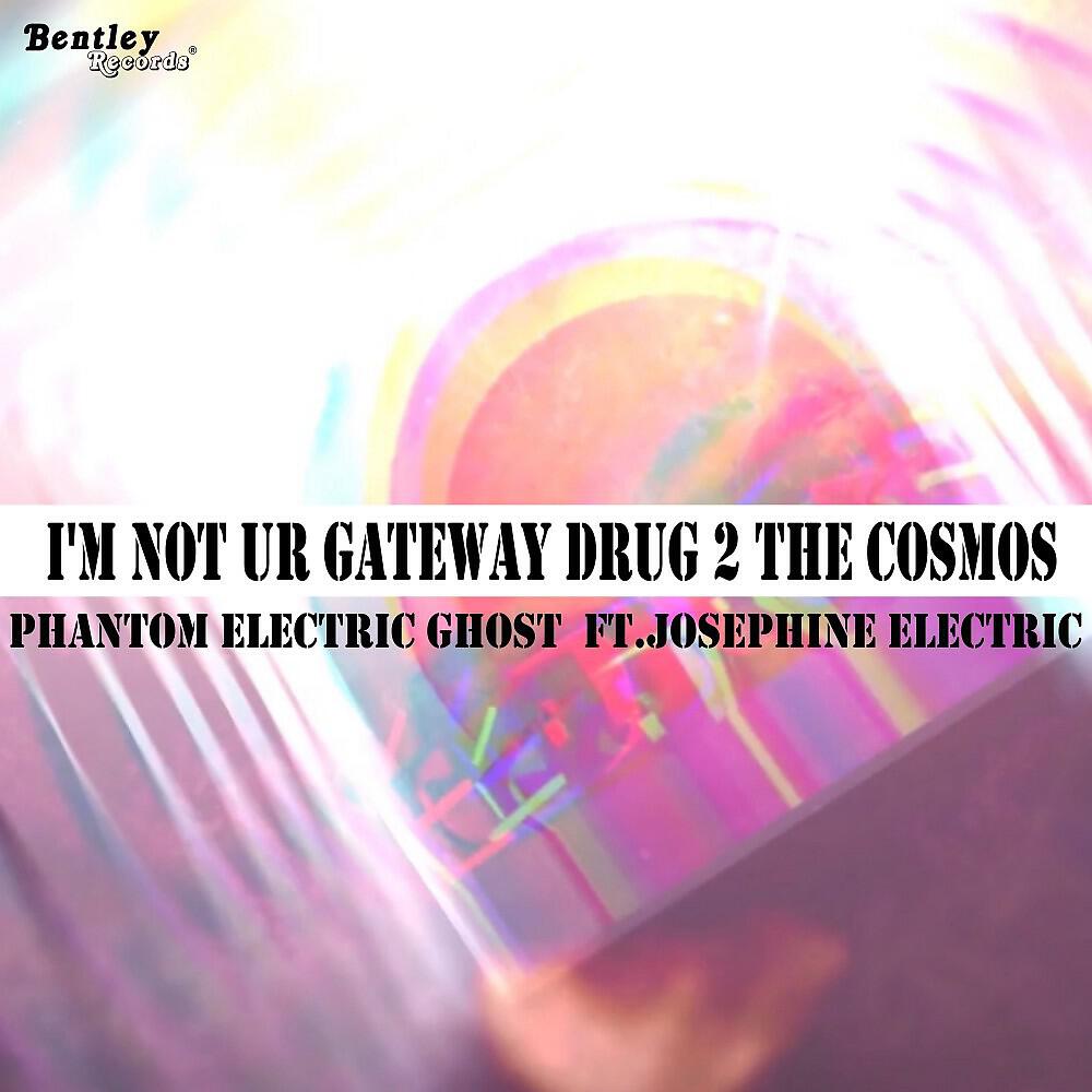 Phantom Electric Ghost - I'm Not Ur Gateway Drug 2 the Cosmos