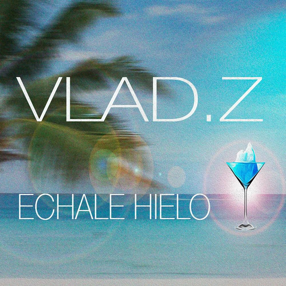 Vlad Z - Echale Hielo
