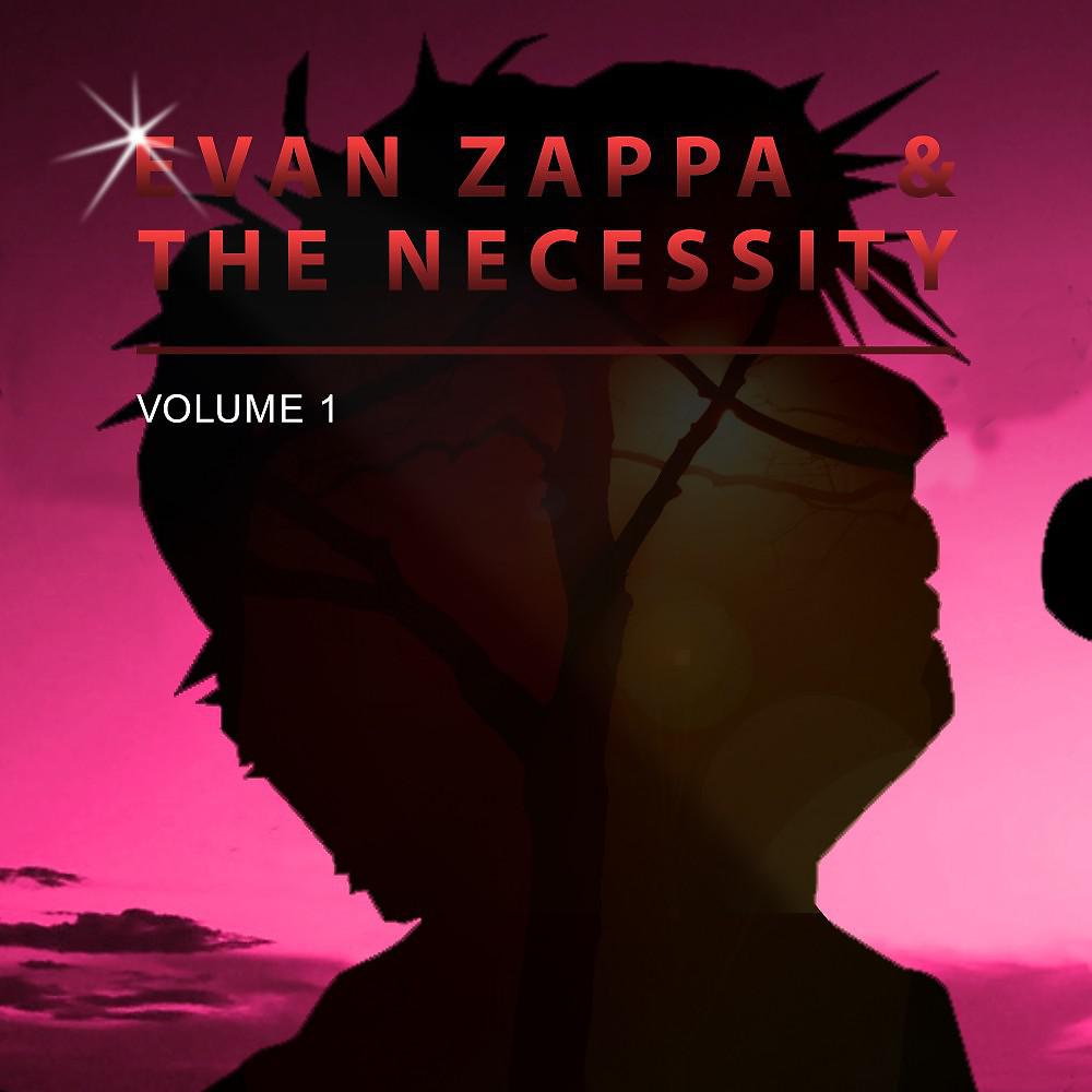 Постер альбома Evan Zappa the Necessity, Vol. 1