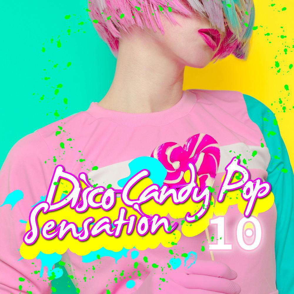 Постер альбома Disco Candy Pop Sensation, Vol. 10