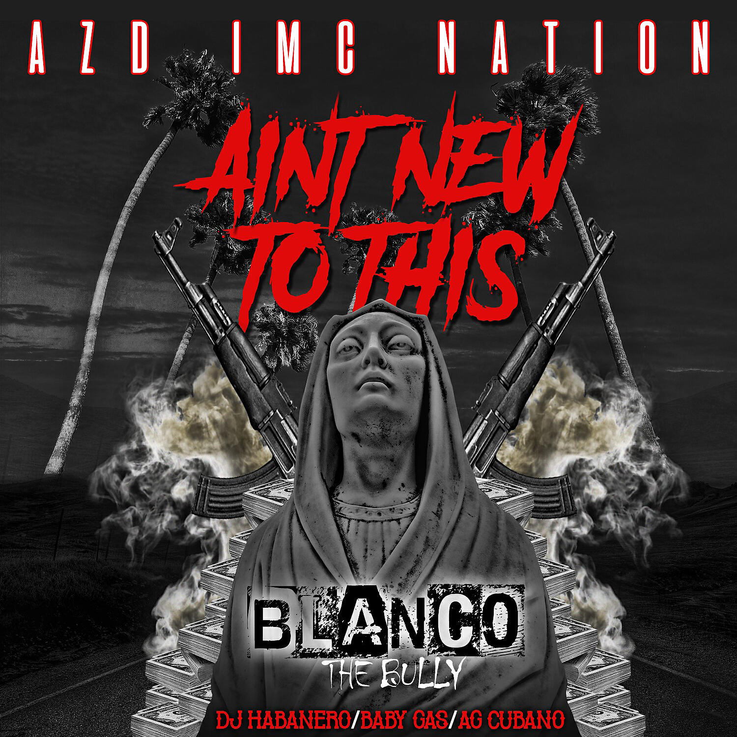 AZD IMC Nation - Aint New To This (feat. Baby Gas, Ag Cubano & Dj Habanero)