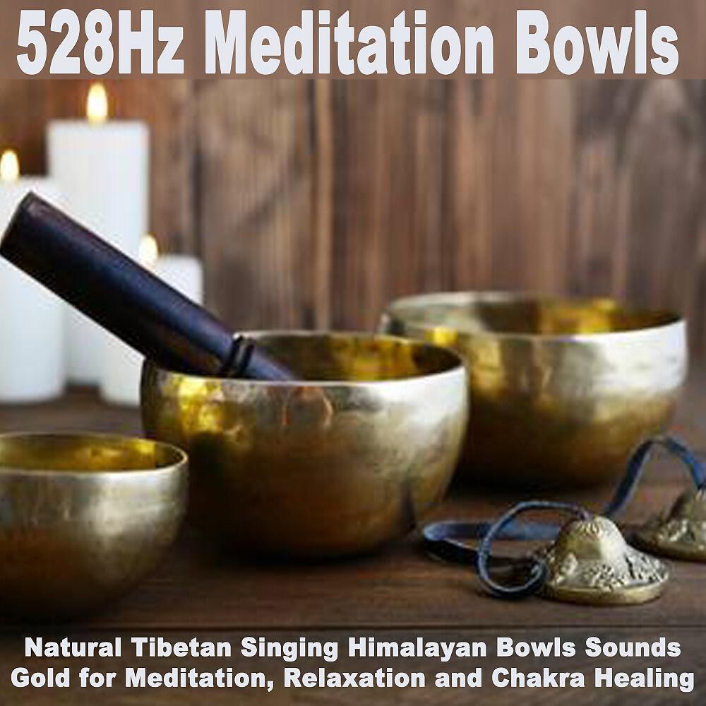 528Hz Meditation Bowls - Chakra 528Hz Tones